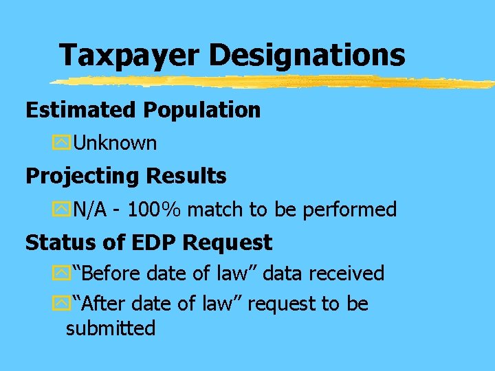 Taxpayer Designations Estimated Population y. Unknown Projecting Results y. N/A - 100% match to