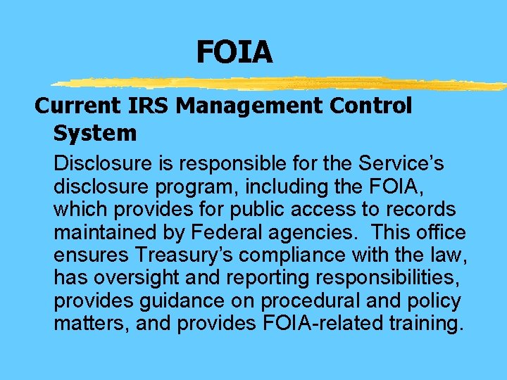 FOIA Current IRS Management Control System Disclosure is responsible for the Service’s disclosure program,