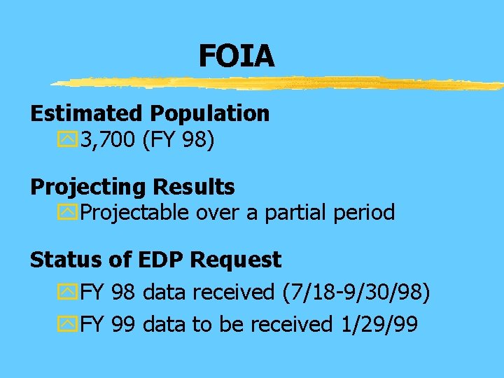 FOIA Estimated Population y 3, 700 (FY 98) Projecting Results y. Projectable over a