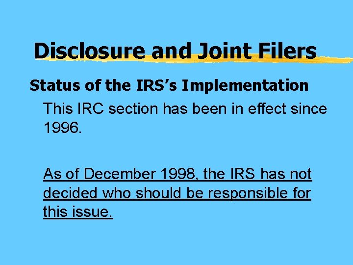 Disclosure and Joint Filers Status of the IRS’s Implementation This IRC section has been