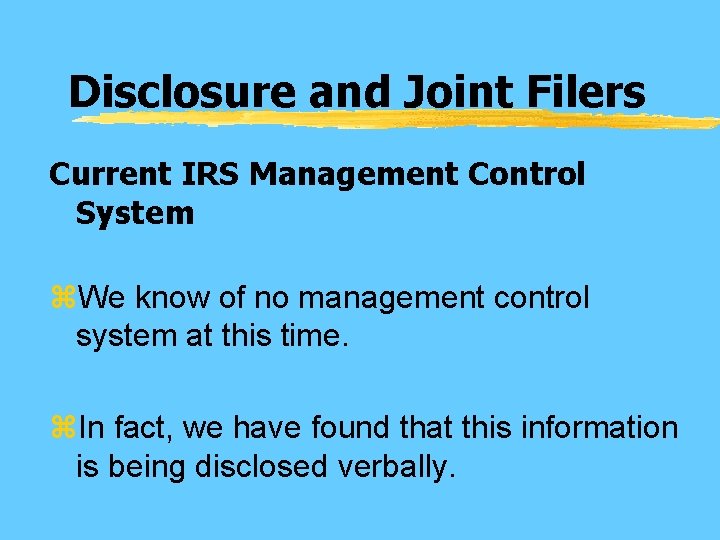 Disclosure and Joint Filers Current IRS Management Control System z. We know of no