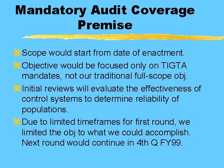 Mandatory Audit Coverage Premise z Scope would start from date of enactment. z Objective