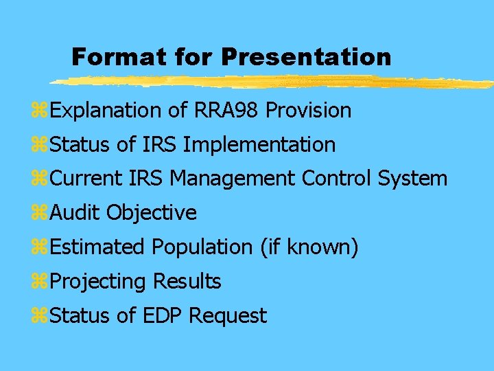 Format for Presentation z. Explanation of RRA 98 Provision z. Status of IRS Implementation