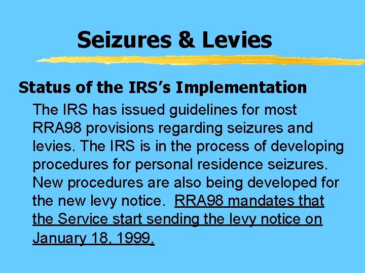 Seizures & Levies Status of the IRS’s Implementation The IRS has issued guidelines for