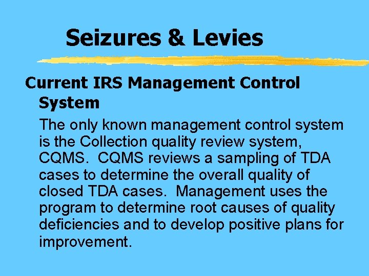 Seizures & Levies Current IRS Management Control System The only known management control system