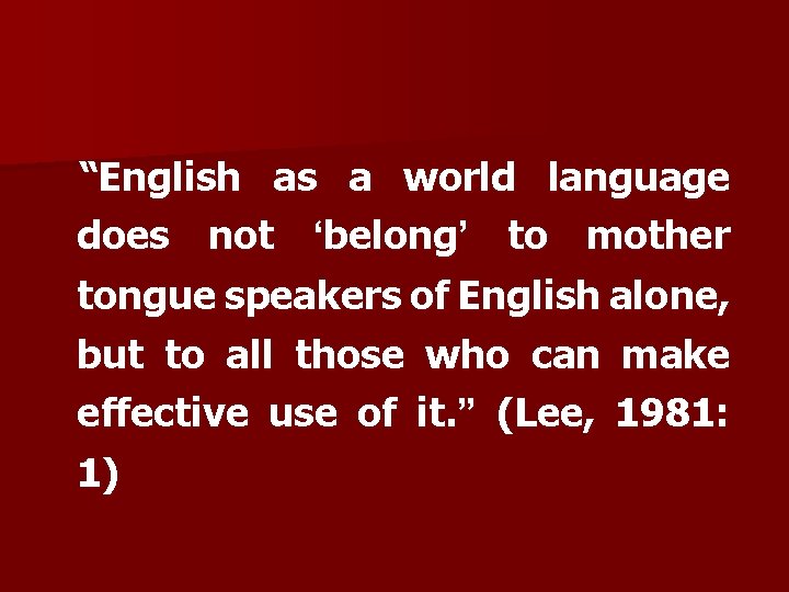 “English as a world language does not ‘belong’ to mother tongue speakers of English