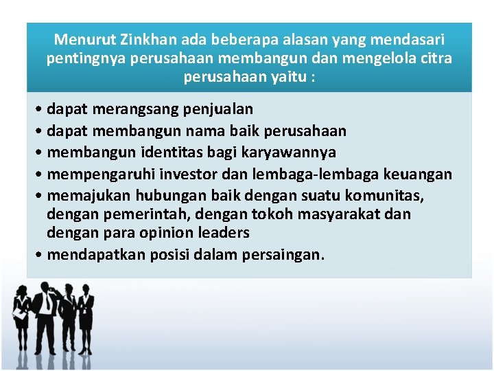 Menurut Zinkhan ada beberapa alasan yang mendasari pentingnya perusahaan membangun dan mengelola citra perusahaan
