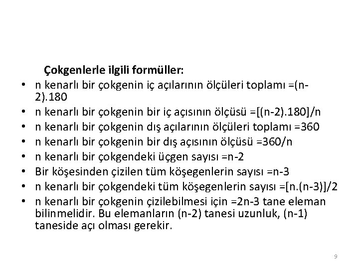  • • Çokgenlerle ilgili formüller: n kenarlı bir çokgenin iç açılarının ölçüleri toplamı