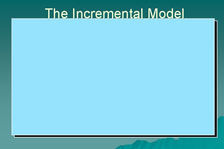 The Incremental Model 