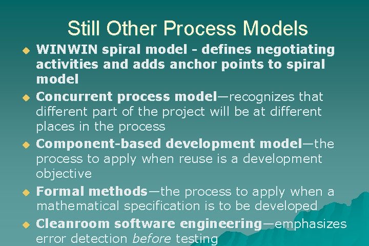Still Other Process Models u u u WINWIN spiral model - defines negotiating activities