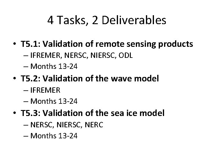 4 Tasks, 2 Deliverables • T 5. 1: Validation of remote sensing products –