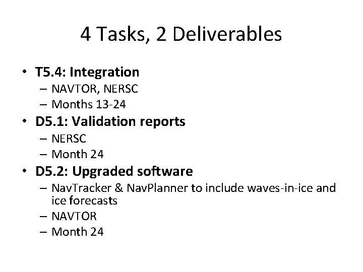 4 Tasks, 2 Deliverables • T 5. 4: Integration – NAVTOR, NERSC – Months