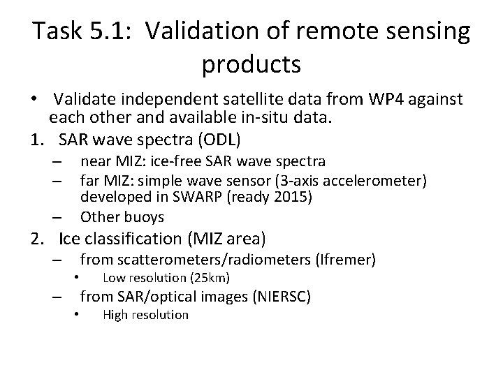 Task 5. 1: Validation of remote sensing products • Validate independent satellite data from