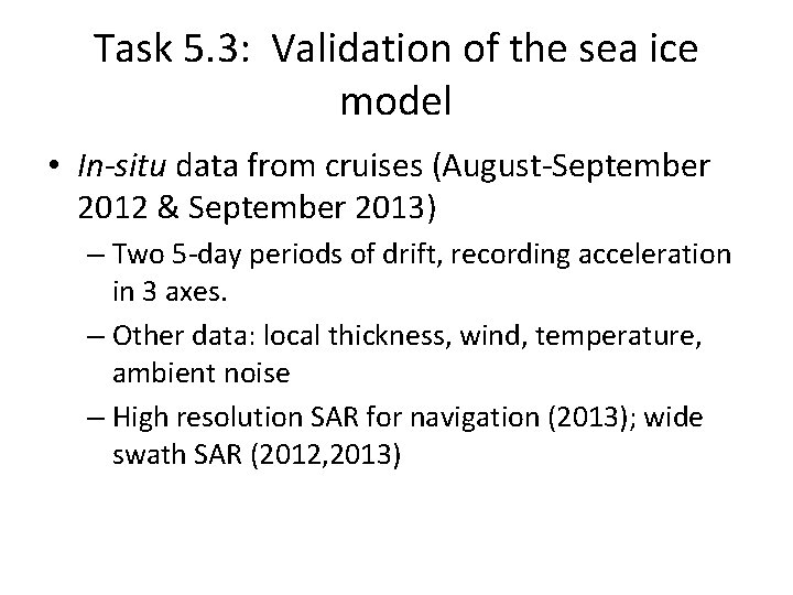 Task 5. 3: Validation of the sea ice model • In-situ data from cruises