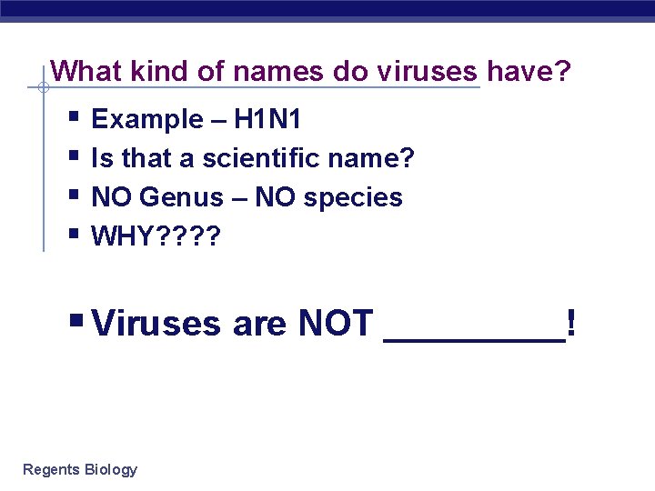 What kind of names do viruses have? § Example – H 1 N 1 What kind of names do viruses have? § Example – H 1 N 1