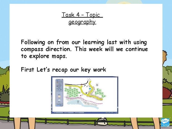 Task 4 – Topic geography Following on from our learning last with using compass