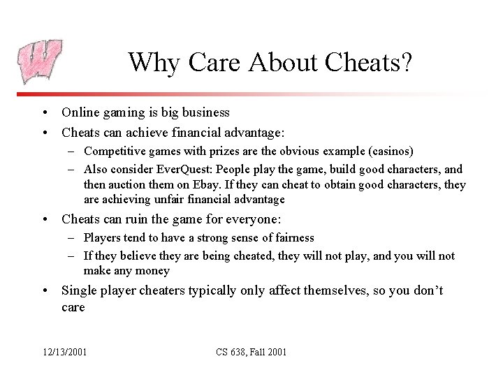 Why Care About Cheats? • Online gaming is big business • Cheats can achieve