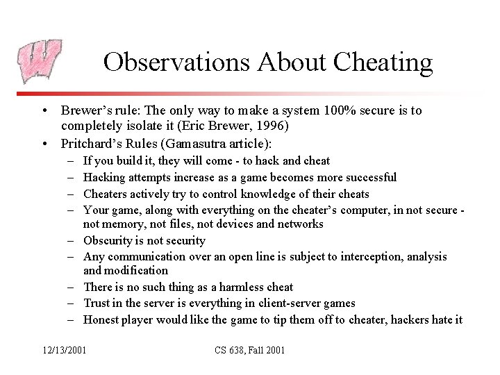 Observations About Cheating • Brewer’s rule: The only way to make a system 100%