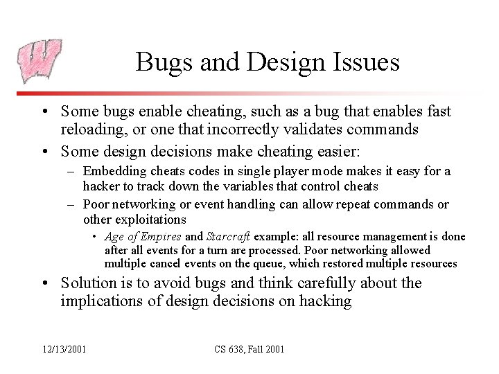Bugs and Design Issues • Some bugs enable cheating, such as a bug that