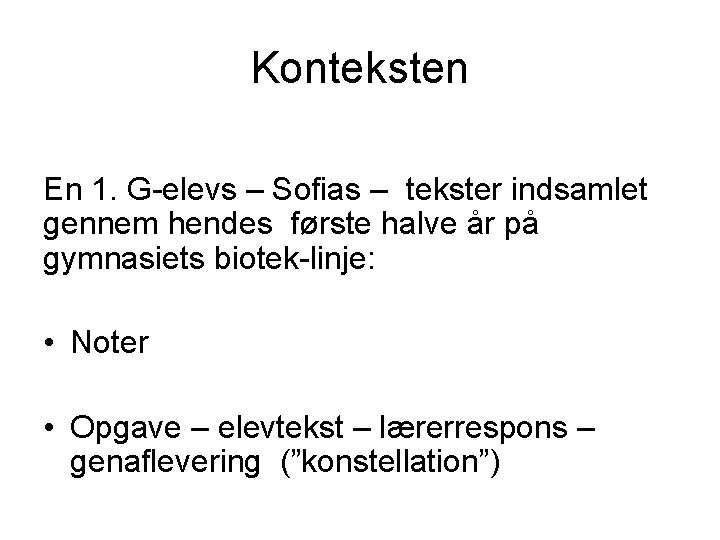 Konteksten En 1. G-elevs – Sofias – tekster indsamlet gennem hendes første halve år