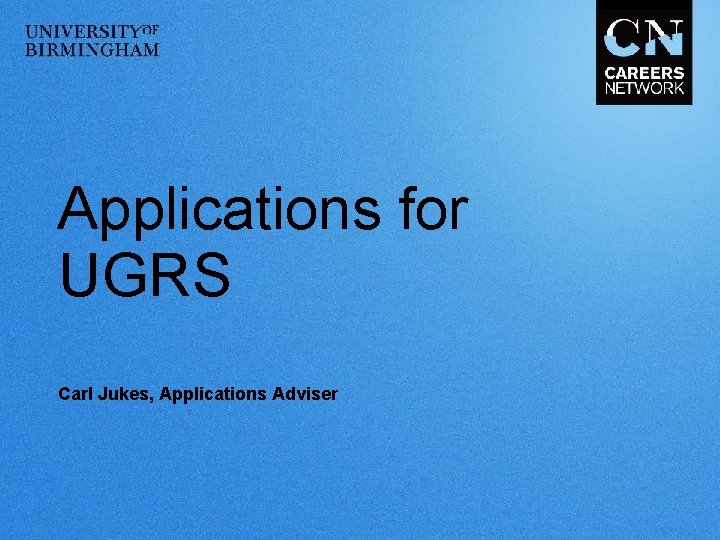 Applications for UGRS Carl Jukes, Applications Adviser 