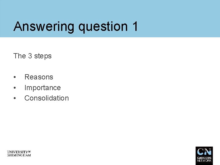 Answering question 1 The 3 steps • • • Reasons Importance Consolidation 