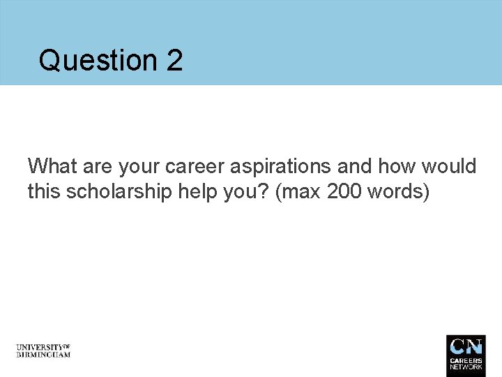 Question 2 What are your career aspirations and how would this scholarship help you?