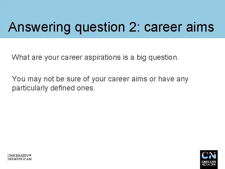 Answering question 2: career aims What are your career aspirations is a big question.