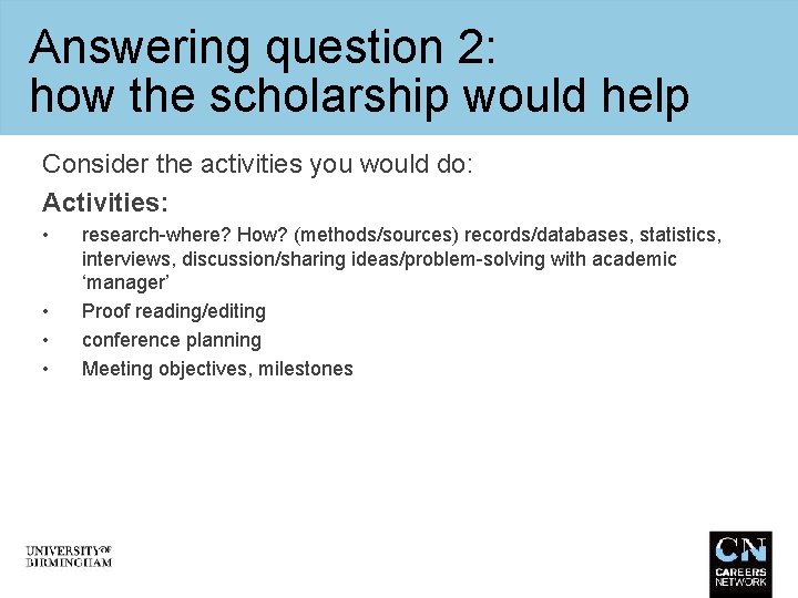 Answering question 2: how the scholarship would help Consider the activities you would do: