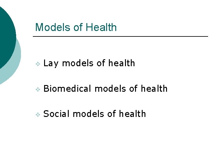 Models of Health v Lay models of health v Biomedical models of health v