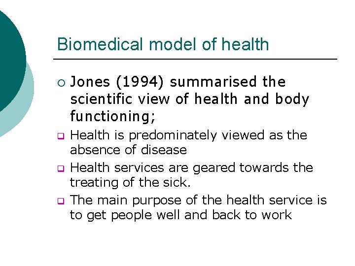 Biomedical model of health ¡ q q q Jones (1994) summarised the scientific view