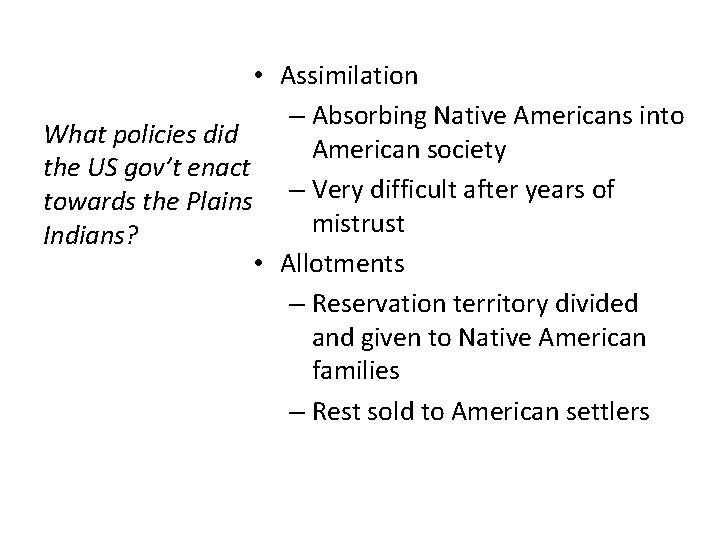 • Assimilation – Absorbing Native Americans into What policies did American society the • Assimilation – Absorbing Native Americans into What policies did American society the
