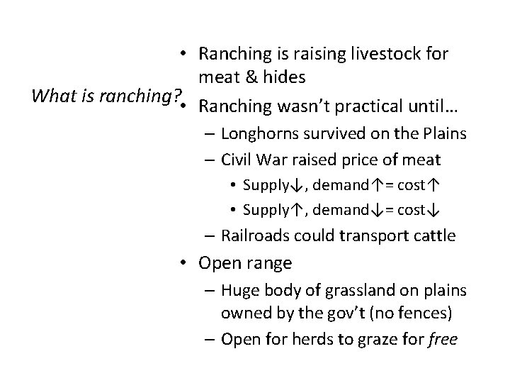 • Ranching is raising livestock for meat & hides What is ranching? • • Ranching is raising livestock for meat & hides What is ranching? •