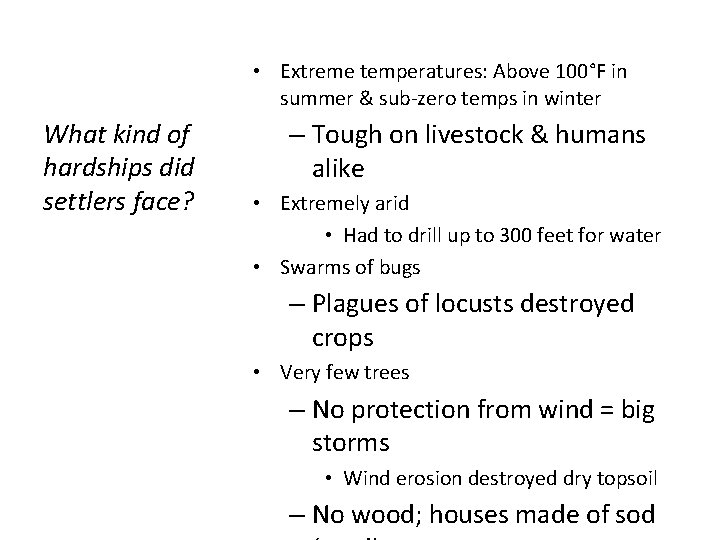 • Extreme temperatures: Above 100°F in summer & sub-zero temps in winter What • Extreme temperatures: Above 100°F in summer & sub-zero temps in winter What