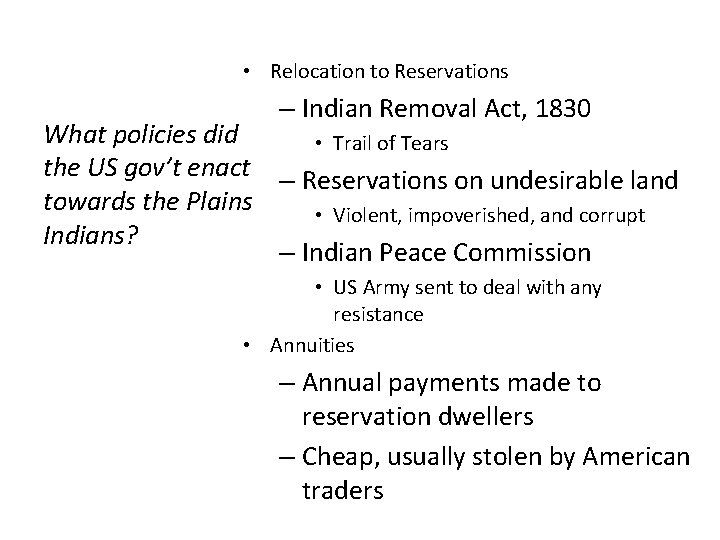• Relocation to Reservations – Indian Removal Act, 1830 What policies did • • Relocation to Reservations – Indian Removal Act, 1830 What policies did •