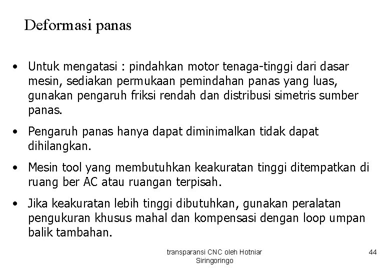 Deformasi panas • Untuk mengatasi : pindahkan motor tenaga-tinggi dari dasar mesin, sediakan permukaan