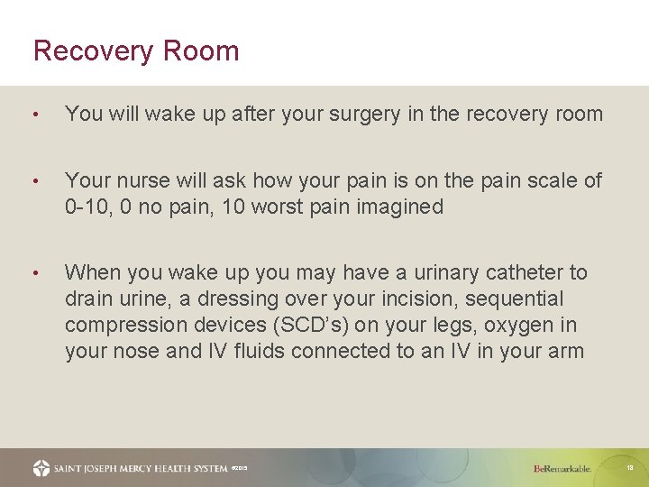 Recovery Room • You will wake up after your surgery in the recovery room