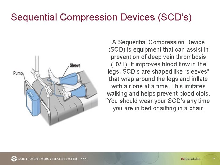 Sequential Compression Devices (SCD’s) A Sequential Compression Device (SCD) is equipment that can assist