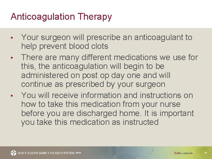 Anticoagulation Therapy Your surgeon will prescribe an anticoagulant to help prevent blood clots •