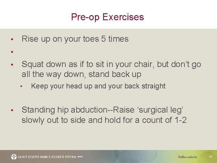 Pre-op Exercises • Rise up on your toes 5 times • • Squat down