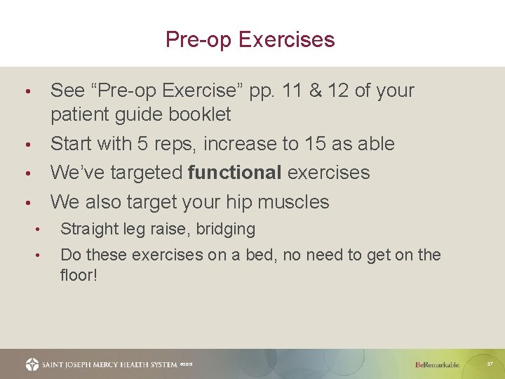 Pre-op Exercises See “Pre-op Exercise” pp. 11 & 12 of your patient guide booklet