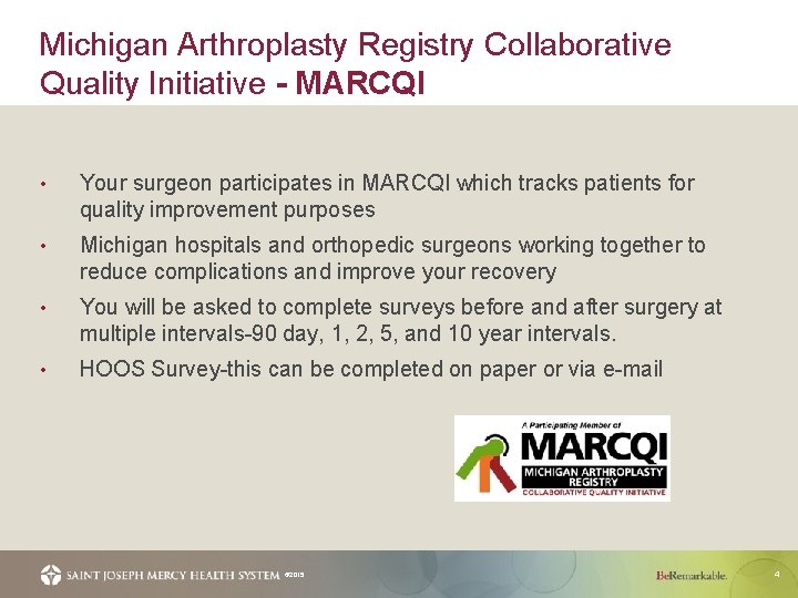 Michigan Arthroplasty Registry Collaborative Quality Initiative - MARCQI • Your surgeon participates in MARCQI