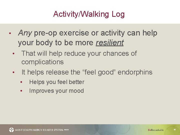 Activity/Walking Log Any pre-op exercise or activity can help your body to be more