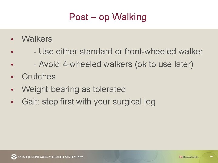 Post – op Walking • • • Walkers - Use either standard or front-wheeled