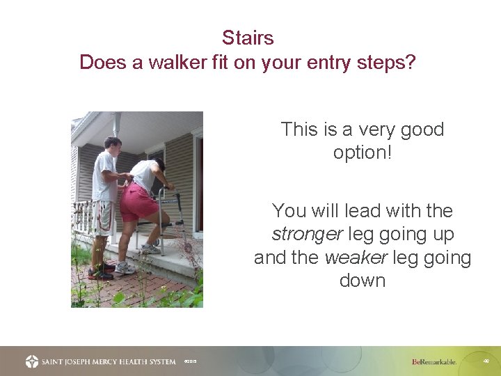 Stairs Does a walker fit on your entry steps? This is a very good