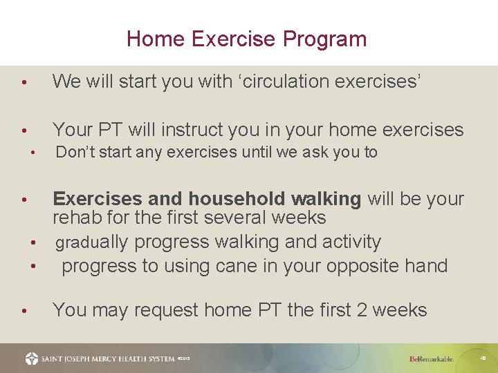 Home Exercise Program • We will start you with ‘circulation exercises’ • Your PT