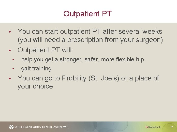 Outpatient PT You can start outpatient PT after several weeks (you will need a