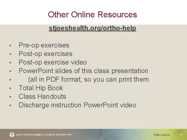 Other Online Resources stjoeshealth. org/ortho-help • • Pre-op exercises Post-op exercise video Power. Point