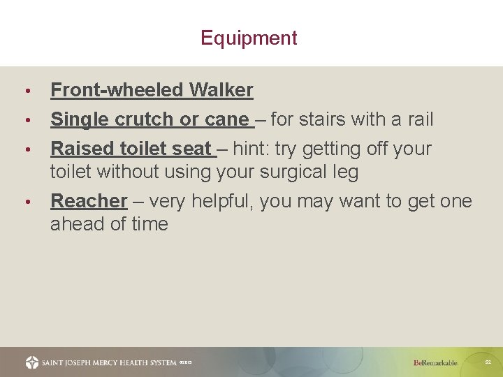 Equipment Front-wheeled Walker • Single crutch or cane – for stairs with a rail