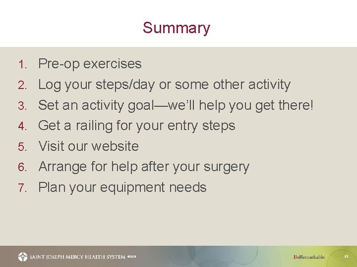Summary 1. 2. 3. 4. 5. 6. 7. Pre-op exercises Log your steps/day or